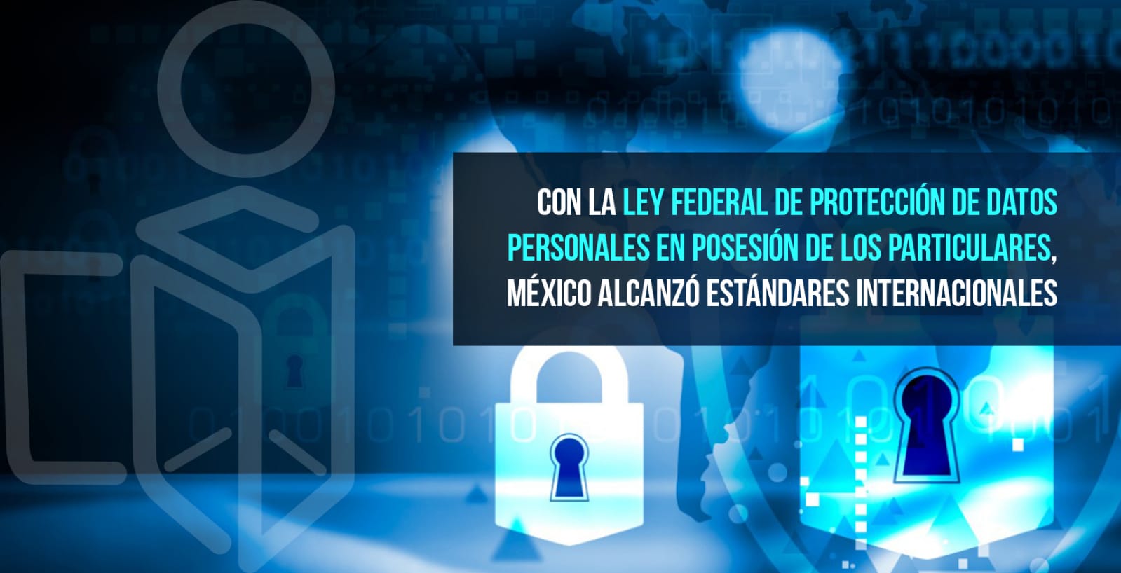 México Alcanzó Estándares Internacionales Con La Ley Federal De Protección De Datos Personales 7535